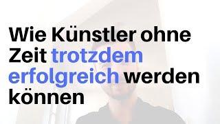 Wie Künstler ohne Zeit trotzdem erfolgreich werden können | Kunst verkaufen Podcast EP19