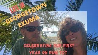 Life in GEORGETOWN, EXUMA: We Celebrate Our FIRST YEAR ABOARD!