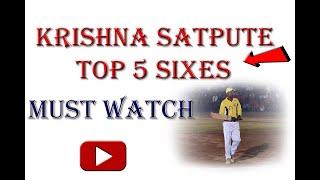 KRISHNA SATPUTE TOP 5 SIXES