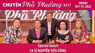 Chuyện Phố Phường #217 | Special Guest: Ca Sĩ NGUYỄN TIẾN DŨNG | 10/14/22