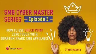 Episode 3: How to use Check Point Zero Touch with Quantum Spark SMB appliance