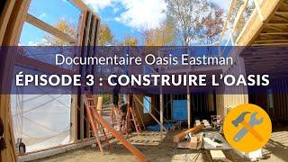 Documentaire Oasis Eastman | ÉPISODE 3 : Construire l'Oasis (3/4)