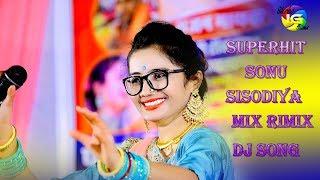 आपके पसंदीदा Sonu Sisodiya सुपर हिट  Mix Remix  Nonstop Dj Song  Bali Live 2019