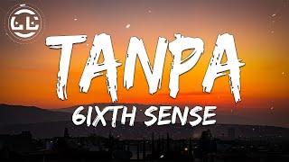 6ixth Sense - Tanpa (Lyrics)