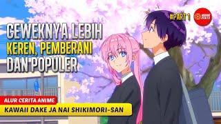 #1 PACAR YANG TIDAK HANYA IMUT TAPI JUGA KEREN - ALUR CERITA ANIME KAWAII DEKA JA NAI SHIKIMORI- SAN