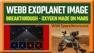 Breakthrough on Mars as MOXIE Makes Oxygen from Air! Webb Takes Its First Exoplanet Image, Much More