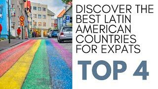 Top 4 Latin American Countries for Expat Research     