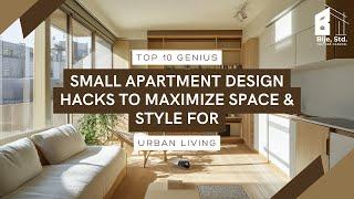 Top 10 Genius Small Apartment Design Hacks to Maximize Space & Style for Urban Living