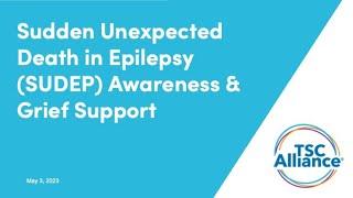 Sudden Unexpected Death in Epilepsy (SUDEP) Awareness and Grief Support
