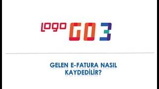 Logo Go3 Gelen E-Fatura Nasıl Kayıt Edilir.