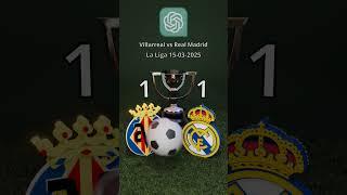 Villarreal vs Real Madrid | La Liga 2025-03-15 | ChatGPT Prediction