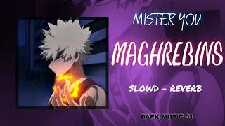 MISTER YOU - MAGHREBINS ( SLOWD - REVERB )@DARK_MUSIC_01