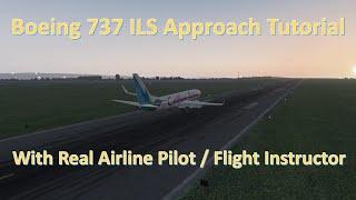 Boeing 737 ILS Approach Tutorial with Real Airline Pilot / Flight Instructor | X-Plane 11 | Zibo Mod