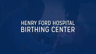 Welcome to the Henry Ford Hospital Birthing Center