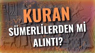 Kuran Sümer Tabletlerinden mi Alıntı Yapıldı?