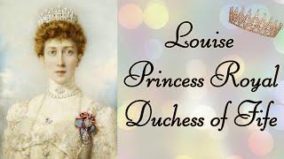 Louise, Princess Royal and Duchess of Fife - Narrated