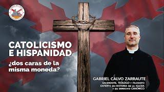 Catolicismo e Hispanidad, ¿dos caras de la misma moneda? Con Gabriel Calvo Zarraute