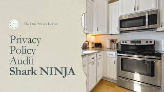 Shark Ninja's Privacy Policy: Compliance or Concern? | Expert Legal Review