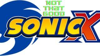 Why Sonic X Isn't As Good As You Remember Part 1