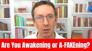 Are You AWAKENING or A-FAKEning?