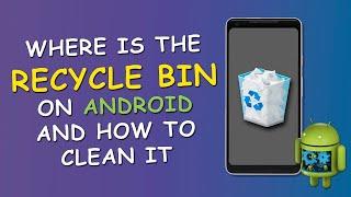 ️ Where is the Recycle Bin on Android and how to clean it   Simple guide