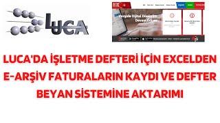 LUCA DA İŞLETME DEFTERİ İÇİN EXCEL DEN E-ARŞİV FATURALARIN KAYDI VE DEFTER BEYAN SİSTEMİNE AKTARIMI