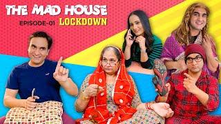 The Mad House | Episode 01 - Lockdown | Lalit Shokeen Films