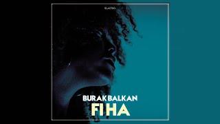 Burak Balkan - Fi Ha ( Official Video ) | by GLACTRO