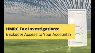 HMRC Tax Investigations: Backdoor Access to Your Accounts?