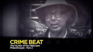 Crime Beat: The Murder of the Millionaire Philanthropist Part 2 | S4 E8