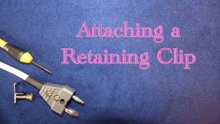 Attaching a Retaining Clip