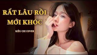 RẤT LÂU RỒI MỚI KHÓC - QUỐC THIÊN | KIỀU CHI COVER