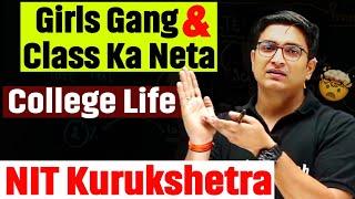 Girls Gang & Class Ka Neta  | NIT Kurukshetra Story| Sachin Sir College Story | Sachin Sir Story