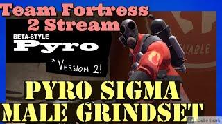 Army Combat Vet Streams TF2: Pyro Sigma Male Grindset!