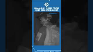 Komandan Israel Tewas Kena Jebakan Bom IDF