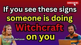 5 Signs Someone is Doing Witchcraft on You | FREE YOURSELF NOW!!! | Life Under Love