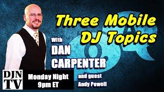 Three Mobile DJ Topics with Dan Carpenter and Andy Powell on #DJNTV