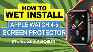 How To: Perfect Wet Install Apple Watch Series 4-5 (44mm & 40mm) Screen Protector (Short Fit)