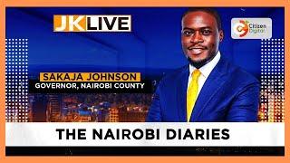 JKLIVE | The Nairobi Diaries with Governor Johnson Sakaja (Part 2)