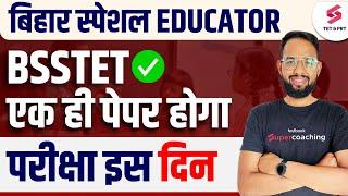 Bihar special Teacher I BSSTET 2024 I BSSTET Exam Date I Course I CLASS I Notes I PDF I SYLLABUS I