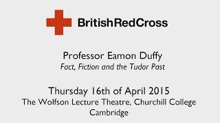 Red Cross Lecture 2015: Fact, Fiction and the Tudor Past — Professor Eamon Duffy