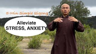 Alleviate STRESS, and ANXIETY | 5-Min Simple Qigong for Beginners