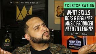 What Skills Does A BEGINNER Music Producer NEED To Learn? #Curtspiration