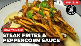 How To Make Steak Frites with Peppercorn Sauce | Ep 613