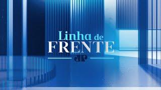 LINHA DE FRENTE - 29/07/2024