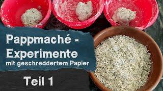 Papier mache experiments part 1 - Various recipes made from shredded paper - Production