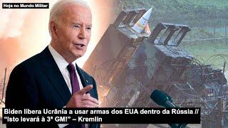 Biden libera Ucrânia a usar armas dos EUA dentro da Rússia “Isto levará à 3ª GM!” – Kremlin