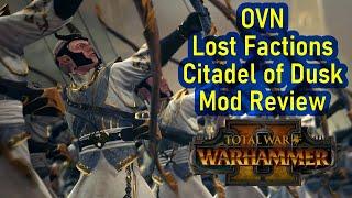 Supply Lines! - Total War Warhammer 2 - OVN LOST FACTIONS - Citadel of Dusk - Mod Review