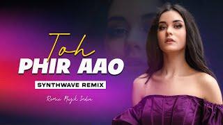 Toh Phir Aao (Remix) Synthwave | Emraan Hashmi | Remix Muzik India | Bollywood Synthwave |