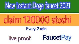 New doge faucet instant payout || claim 120000 stoshi every 2 min || withdraw proof ||faucet pay